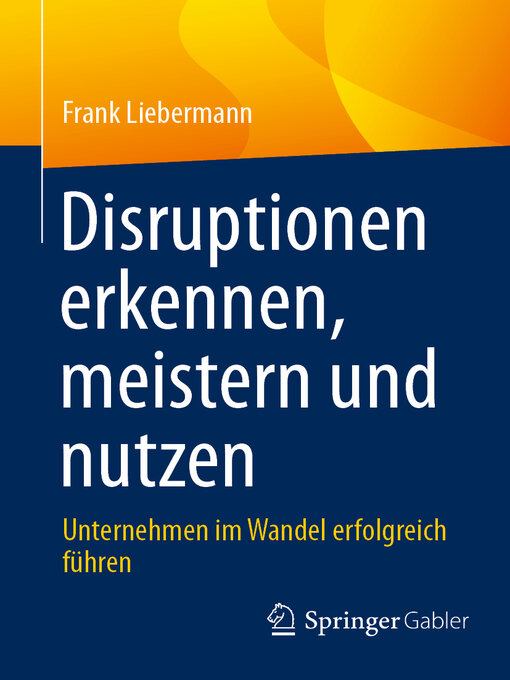Title details for Disruptionen erkennen, meistern und nutzen by Frank Liebermann - Available